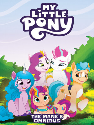 cover image of My Little Pony (2022): The Mane 5 Omnibus